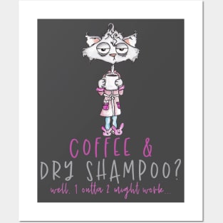 Coffee and Dry Shampoo Needed Posters and Art